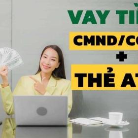 Nơi Cho Vay Tiền Bằng CMND Và Thẻ Ngân Hàng Nhanh Nhất